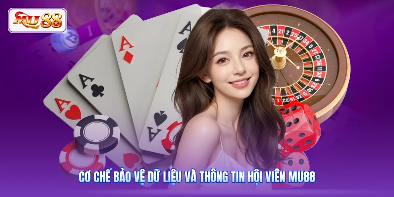 Cơ chế bảo vệ dữ liệu và thông tin hội viên MU88
