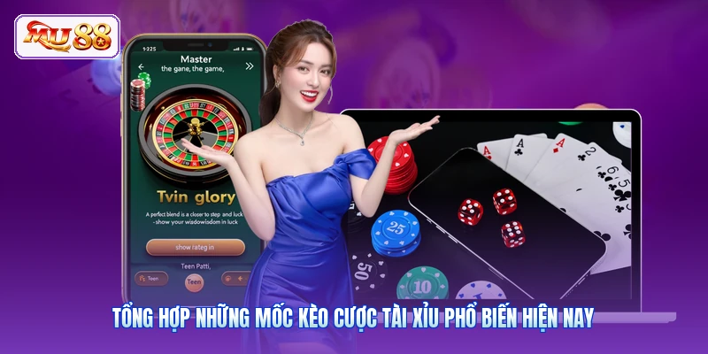 Tổng hợp những mốc kèo cược Tài Xỉu phổ biến hiện nay